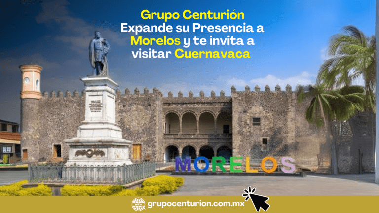 Grupo-Centurion-Expande-su-Presencia-a-Morelos-y-te-invita-a-visitar-Cuernavaca-01